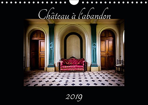 Château à l'abandon (Calendrier mural 2019 DIN A4 horizontal): Photographie dans un château à l'abandon avec ses objets restés sur place depuis plus ... restés sur place depuis plus de 50 ans. Film, Art & Culture