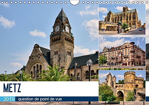 Metz - question de point de vue (Calendrier mural 2019 DIN A4 horizontal): Promenade au coeur de la capitale du département de la Moselle (Calendrier mensuel, 14 Pages ) (Calvendo Places) Geology & Geography
