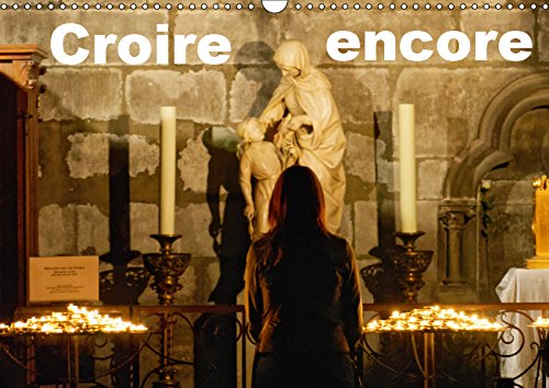 Croire encore (Calendrier mural 2019 DIN A3 horizontal): Une série d'images imprégnées de foi et d'espérance (Calendrier mensuel, 14 Pages ) (Calvendo Foi) Leisure, Home & Garden