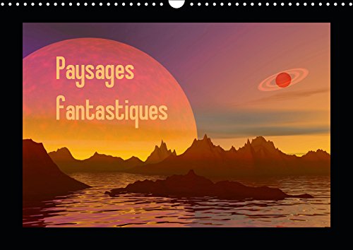 Paysages fantastiques (Calendrier mural 2019 DIN A3 horizontal): Des paysages comme vous n'en avez jamais vus (Calendrier mensuel, 14 Pages ) (Calvendo Nature) Contemporary literature Books