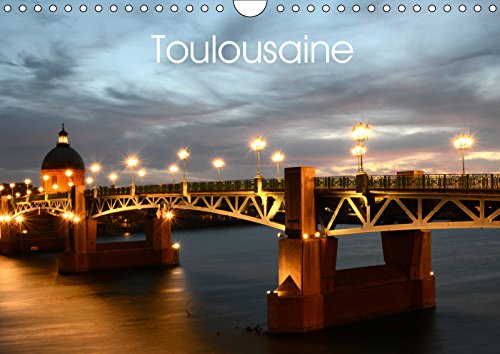 Toulousaine (Calendrier mural 2019 DIN A4 horizontal): La ville de Toulouse et son patrimoine (Calendrier mensuel, 14 Pages ) (Calvendo Places) Arts & Music
