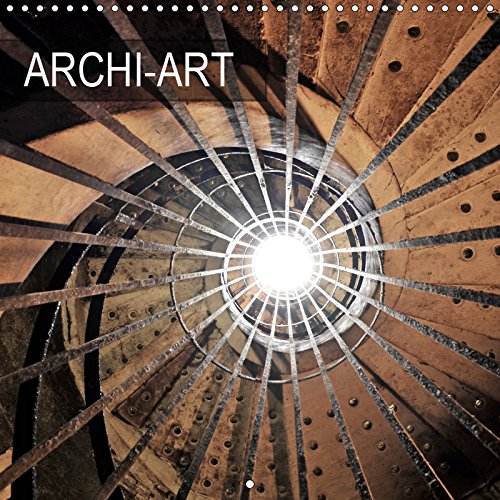 ARCHI-ART (Calendrier mural 2019 300 × 300 mm Square): L'art de l'architecture contemporaine et historique (Calendrier mensuel, 14 Pages ) (Calvendo Places) Architecture