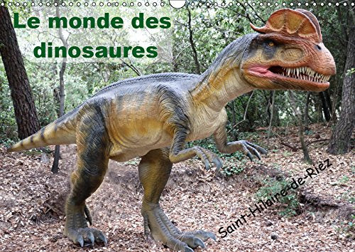 Le monde des dinosaures (Calendrier mural 2019 DIN A3 horizontal): Au temps des dinosaures (Calendrier mensuel, 14 Pages ) (Calvendo Animaux) Non-fiction