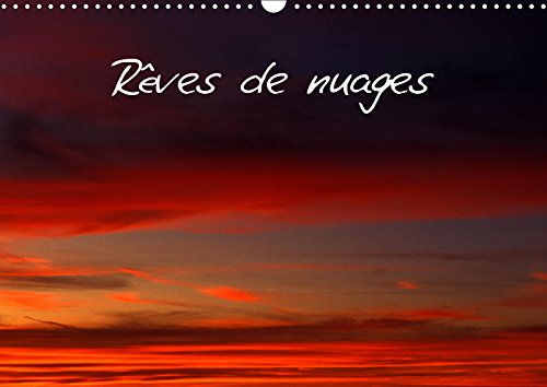 Rêves de nuages (Calendrier mural 2019 DIN A3 horizontal): Invitation à la rêverie, la tête dans les nuages. (Calendrier mensuel, 14 Pages ) (Calvendo Places) Geology & Geography