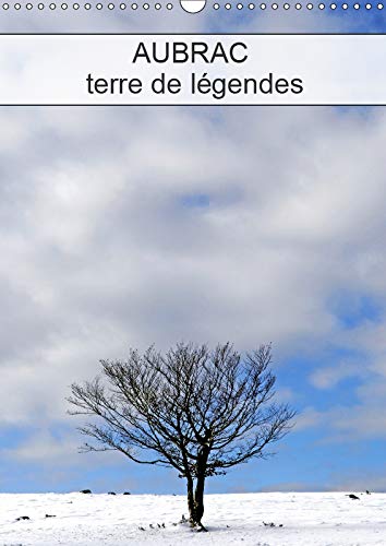 AUBRAC terre de légendes (Calendrier mural 2019 DIN A3 vertical): Le plateau de l'Aubrac au sud du massif central (Calendrier mensuel, 14 Pages ) (Calvendo Places) Leisure, Home & Garden