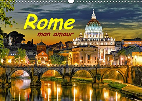 Rome mon amour (Calendrier mural 2019 DIN A3 horizontal): Rome la ville éternelle. 13 photos fantastiques sur un calendrier de haute qualité (Calendrier mensuel, 14 Pages ) (Calvendo Places) Leisure, Home & Garden