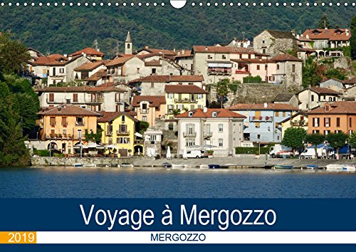 Voyage à Mergozzo (Calendrier mural 2019 DIN A3 horizontal): Mergozzo, un des plus beaux villages d'Italie (Calendrier mensuel, 14 Pages ) (Calvendo Nature) Social Sciences