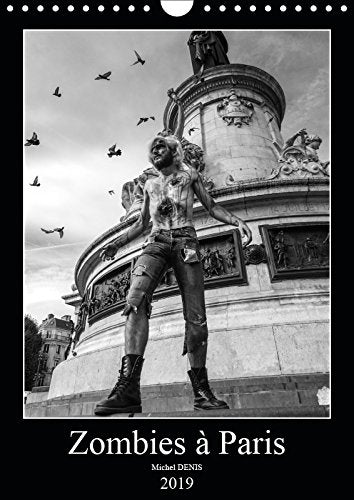 Les zombies à Paris (Calendrier mural 2019 DIN A4 vertical): Les zombies défilent dans Paris (Calendrier mensuel, 14 Pages ) (Calvendo Personnes) Action & Adventure