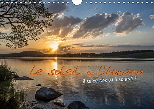 Le soleil à l'horizon (Calendrier mural 2019 DIN A4 horizontal): Aurore et crépuscule, des moments privilégiés dans une journée. (Calendrier anniversaire, 14 Pages ) (Calvendo Nature) Leisure, Home & Garden