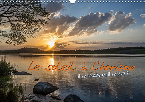 Le soleil à l'horizon (Calendrier mural 2019 DIN A3 horizontal): Aurore et crépuscule, des moments privilégiés dans une journée. (Calendrier anniversaire, 14 Pages ) (Calvendo Nature) Leisure, Home & Garden