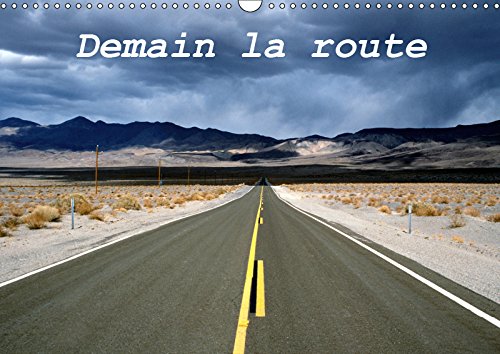 Demain la route (Calendrier mural 2019 DIN A3 horizontal): Paysages de routes dans différents pays (Calendrier mensuel, 14 Pages ) (Calvendo Places) Leisure, Home & Garden