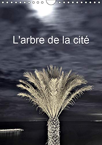 L'arbre de la cité (Calendrier mural 2019 DIN A4 vertical): La présence de l'arbre dans nos villes (Calendrier mensuel, 14 Pages ) (Calvendo Places) Mathematics