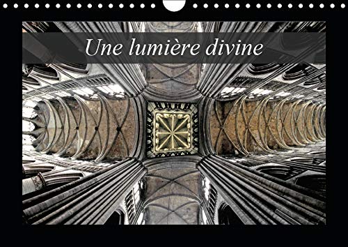 Une lumière divine (Calendrier mural 2019 DIN A4 horizontal): La lumière des édifices religieux (Calendrier mensuel, 14 Pages ) (Calvendo Places) Arts & Music