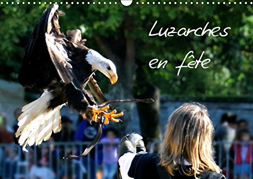 Luzarches en fête (Calendrier mural 2019 DIN A3 horizontal): La fête médiévale à Luzarches (Calendrier mensuel, 14 Pages ) (Calvendo Art) Film, Art & Culture