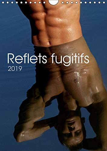 Reflets fugitifs (Calendrier mural 2019 DIN A4 vertical): 12 pages consacrées au corps masculin en reflet (Calendrier mensuel, 14 Pages ) (Calvendo Places) Photography