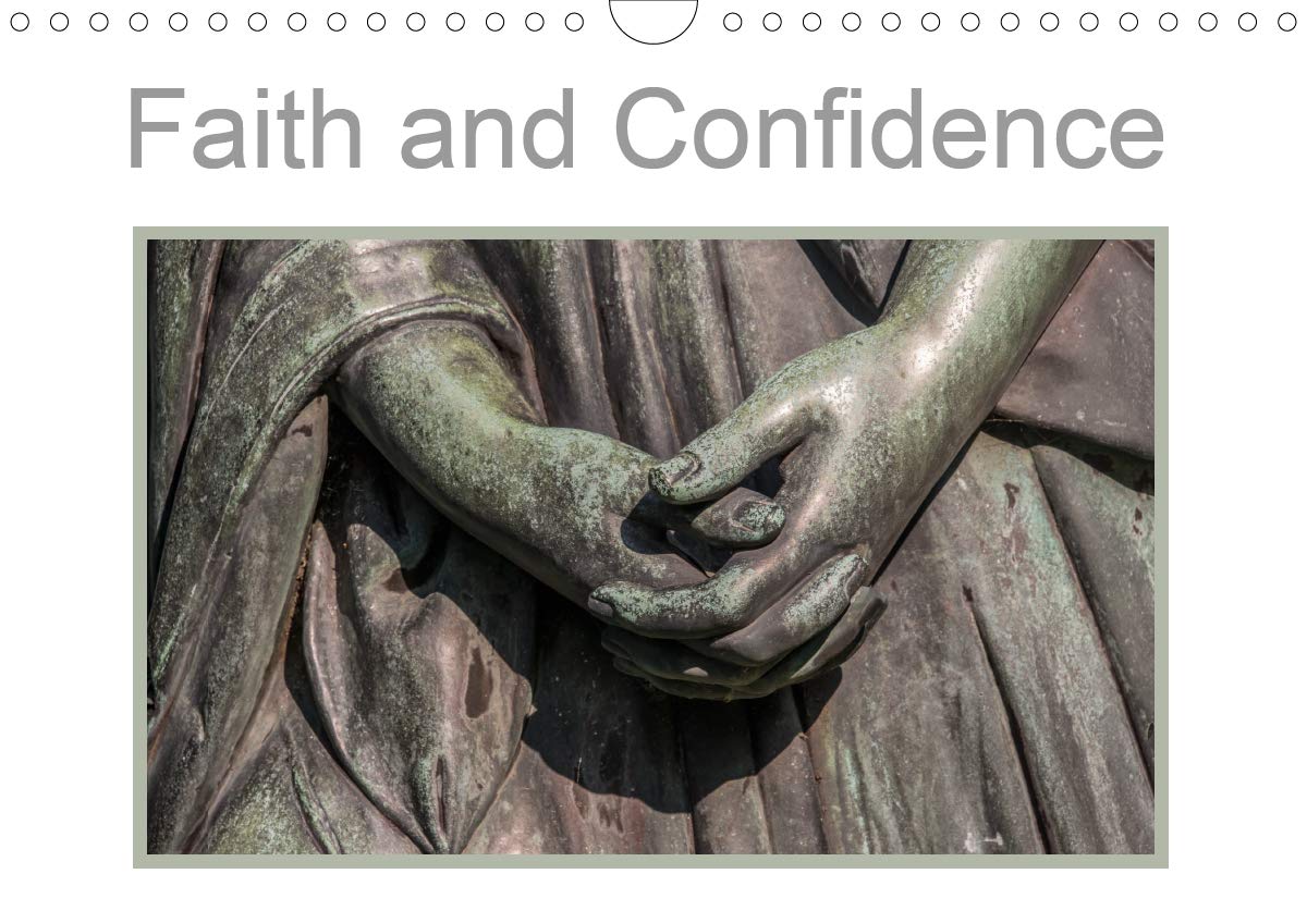 Faith and Confidence 2020: Faces, statues, sculptures with the expression of trust and hope against all odds. (Calvendo Art) Philosophy