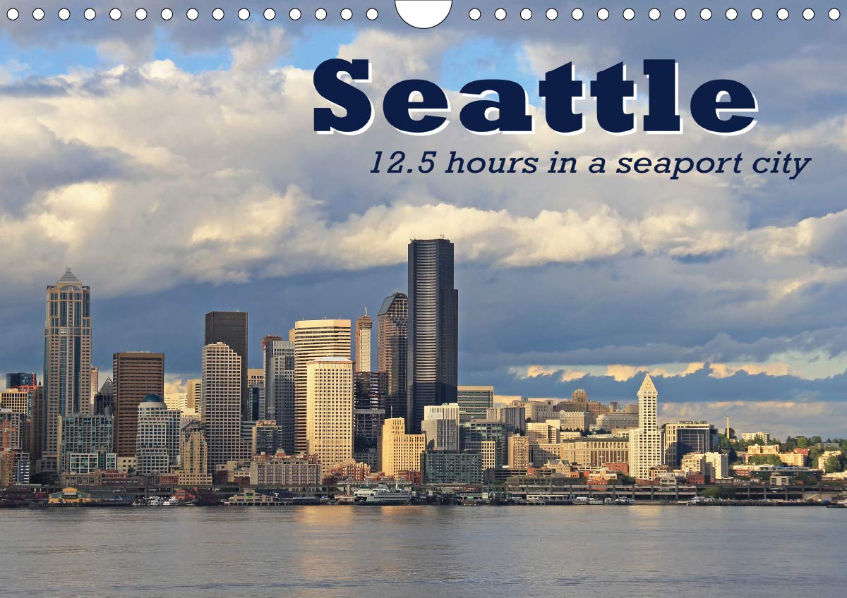 Seattle 2020: 12.5 hours in a seaport city (Calvendo Places) Leisure, Home & Garden