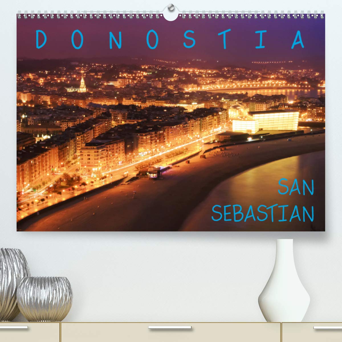 DONOSTIA SAN SEBASTIAN 2020: European Capital of Culture 2016 (Calvendo Places) Geology & Geography