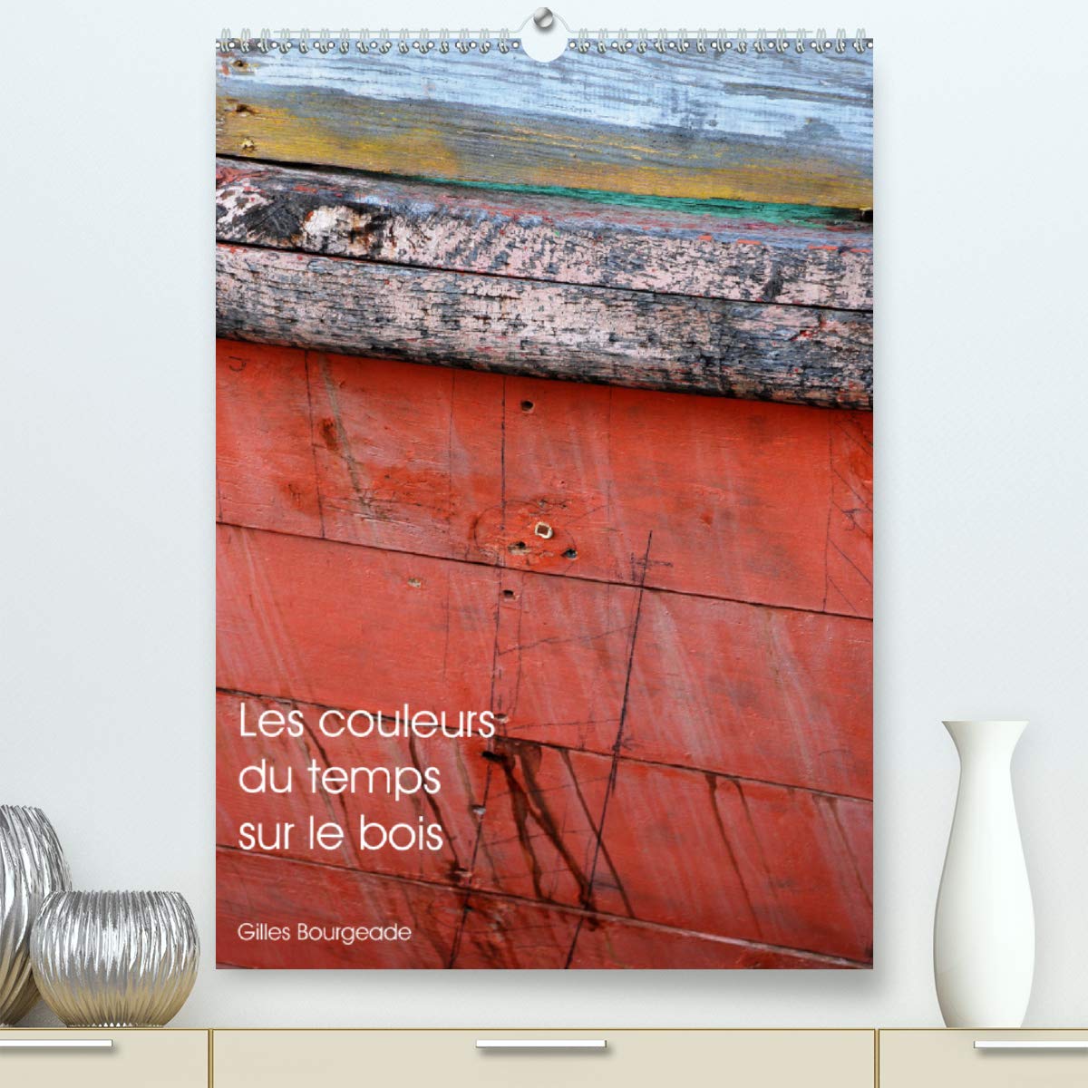 Les couleurs du temps sur le bois 2020: Le temps qui passe crée des ÷uvres d'art. (Calvendo Art) Photography