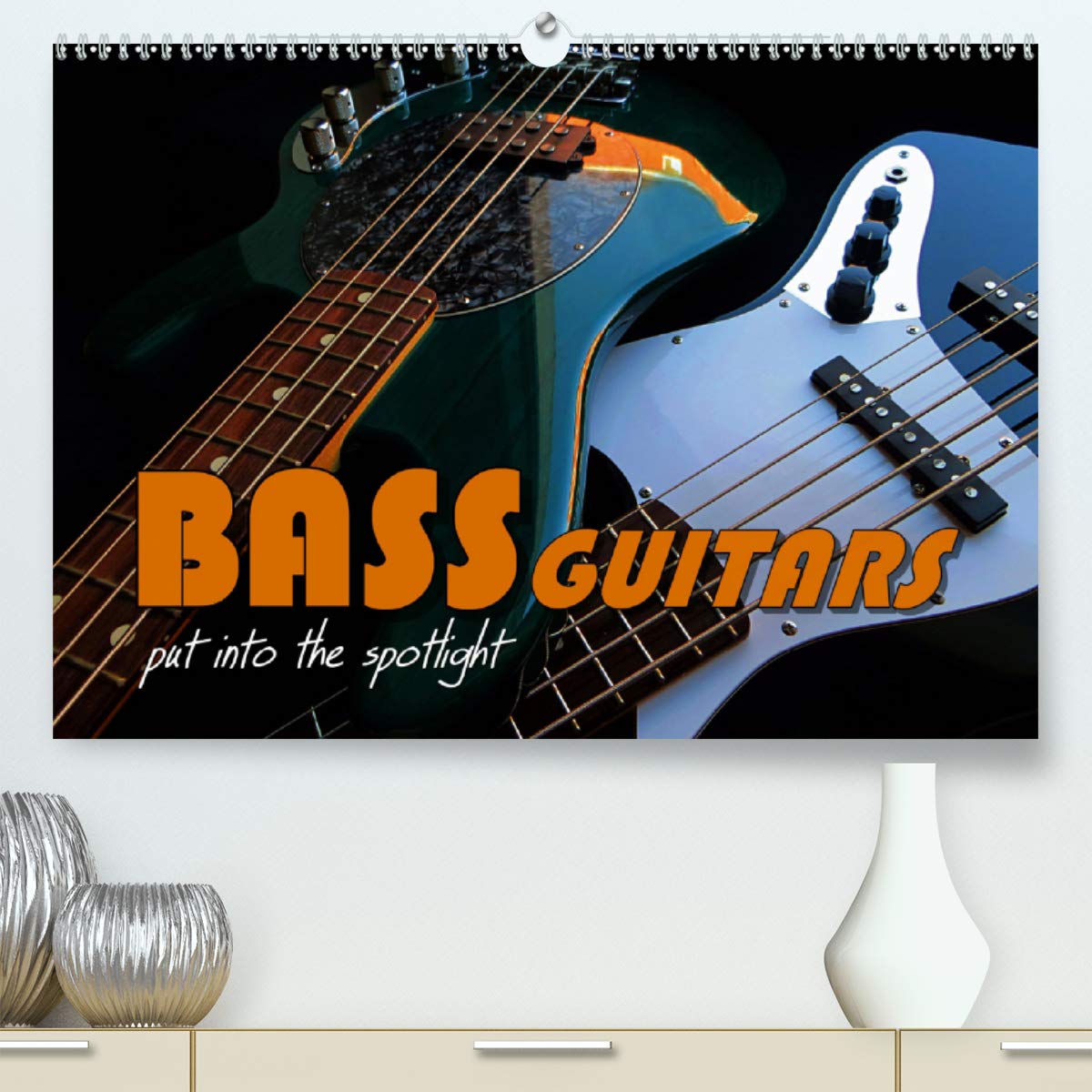 BASS GUITARS put into the spotlight 2020: Popular electric bass guitars (Calvendo Art) Arts & Music