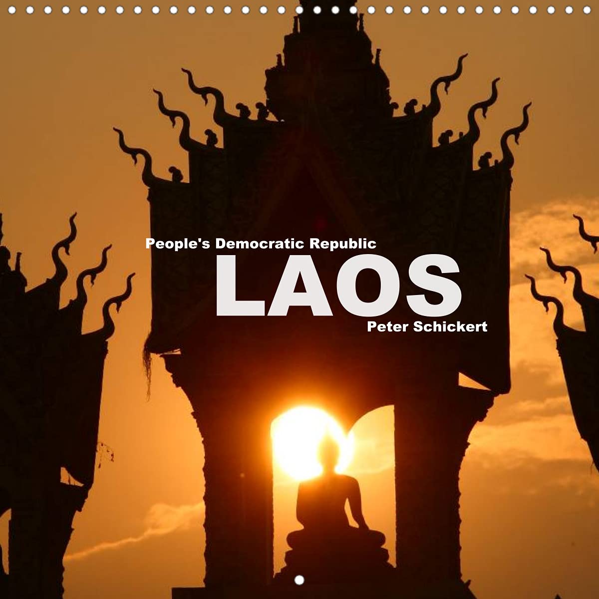 People's Democratic Republic - Laos (Wall Calendar 2022 300 × 300 mm Square): The fascinating buddhist country in a colourful Calendar by travel ... Schickert. (Monthly calendar, 14 pages ) Leisure, Home & Garden