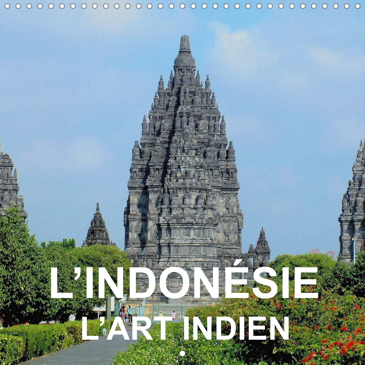 L'Indonésie - l'art indien (Calendrier mural 2022 300 × 300 mm Square): Art et architecture bouddhiste et hindou de Java et de Bali (Calendrier mensuel, 14 Pages ) Leisure, Home & Garden