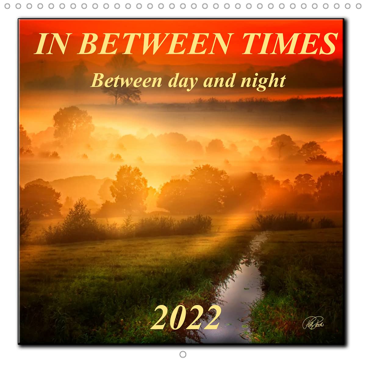 In between times - between day and night (Wall Calendar 2022 300 × 300 mm Square): Follow the photographer between times - between day and night, ... magical colours (Monthly calendar, 14 pages ) Leisure, Home & Garden