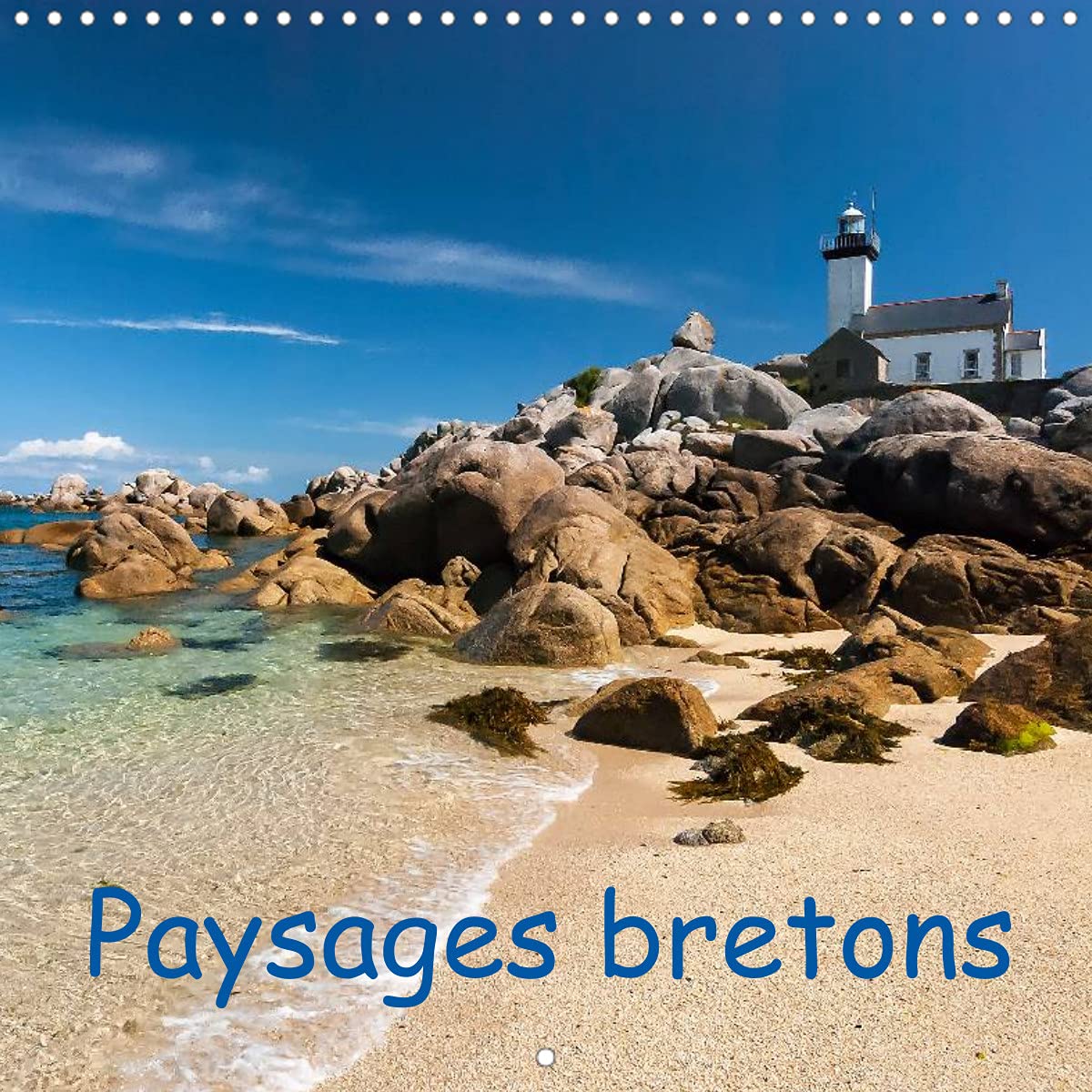 Paysages bretons (Calendrier mural 2022 300 × 300 mm Square): La Bretagne, le long de la mer (Calendrier mensuel, 14 Pages ) Leisure, Home & Garden