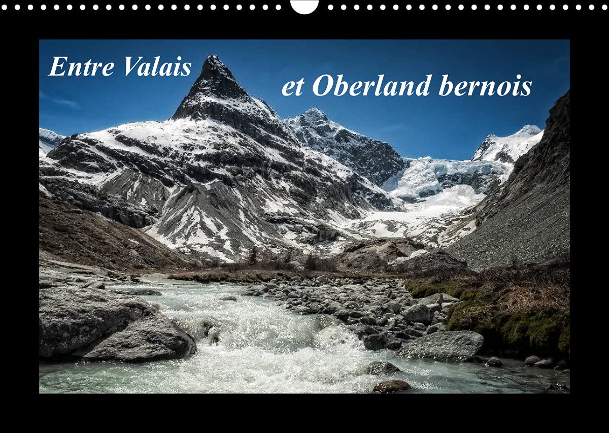 Entre Valais et Oberland bernois (Calendrier mural 2022 DIN A3 horizontal): Paysages de Suisse (Calendrier mensuel, 14 Pages ) Film, Art & Culture