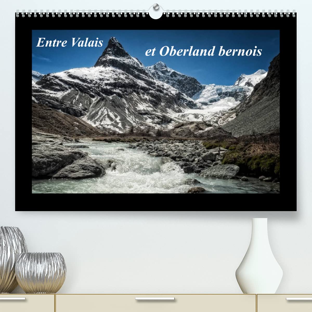 Entre Valais et Oberland bernois (Premium, hochwertiger DIN A2 Wandkalender 2022, Kunstdruck in Hochglanz): Paysages de Suisse (Calendrier mensuel, 14 Pages ) Film, Art & Culture