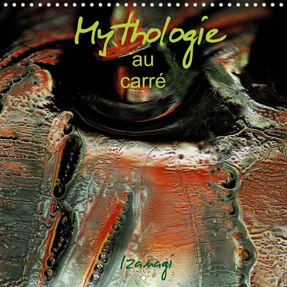 Mythologie au carré (Calendrier mural 2022 300 × 300 mm Square): Mythologie au carré de Balbize ne sont que quelques photographies d'art abstrait de ... Balbize. (Calendrier mensuel, 14 Pages ) Leisure, Home & Garden