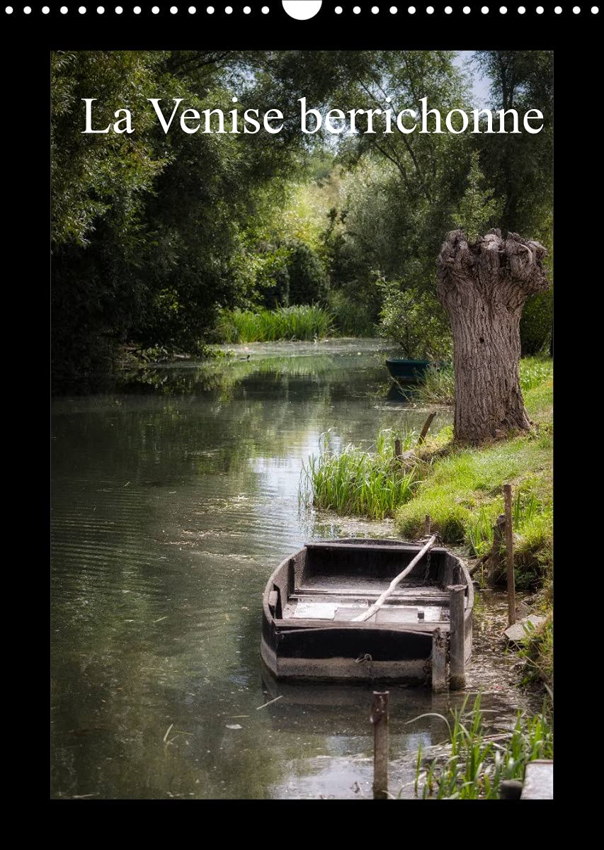 La Venise berrichonne (Calendrier mural 2022 DIN A3 vertical): Les marais de la ville de Bourges (Calendrier mensuel, 14 Pages ) Leisure, Home & Garden