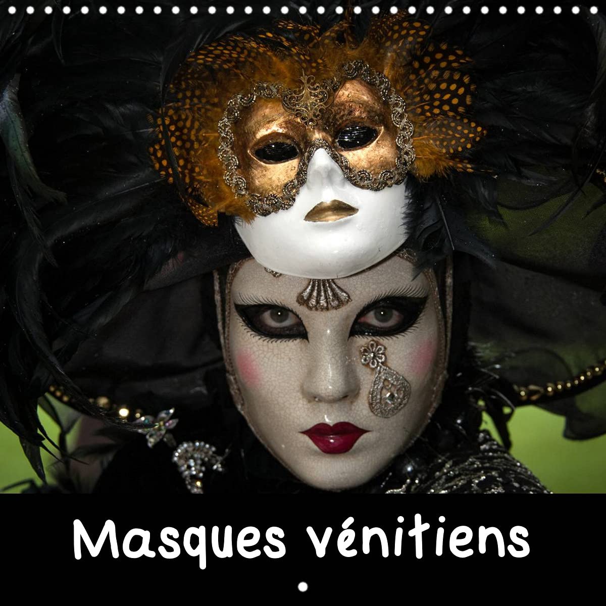 Masques vénitiens (Calendrier mural 2022 300 × 300 mm Square): Présentation de quelques masques vénitiens présentés lors de carnavals (Calendrier mensuel, 14 Pages ) Film, Art & Culture