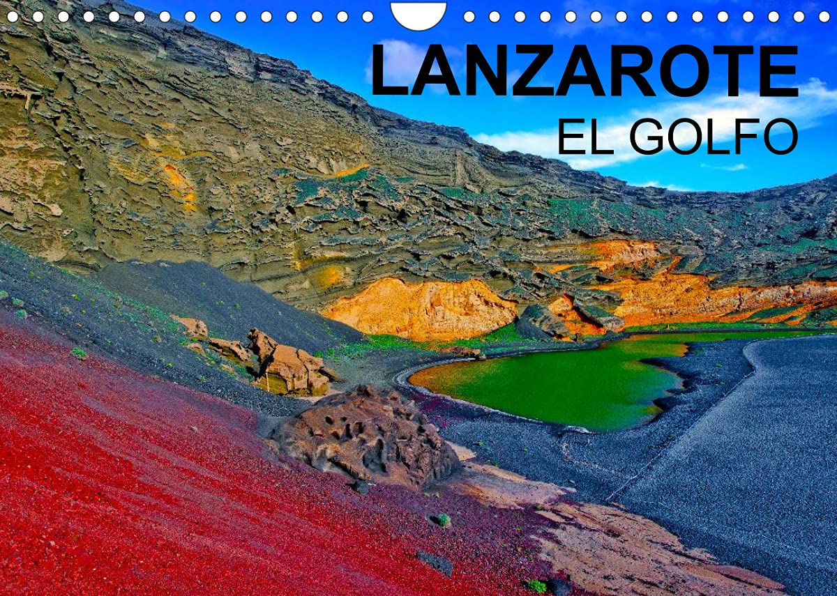LANZAROTE EL GOLFO (Calendrier mural 2022 DIN A4 horizontal): Une exposition d'art tellurique unique au monde. (Calendrier mensuel, 14 Pages ) Leisure, Home & Garden