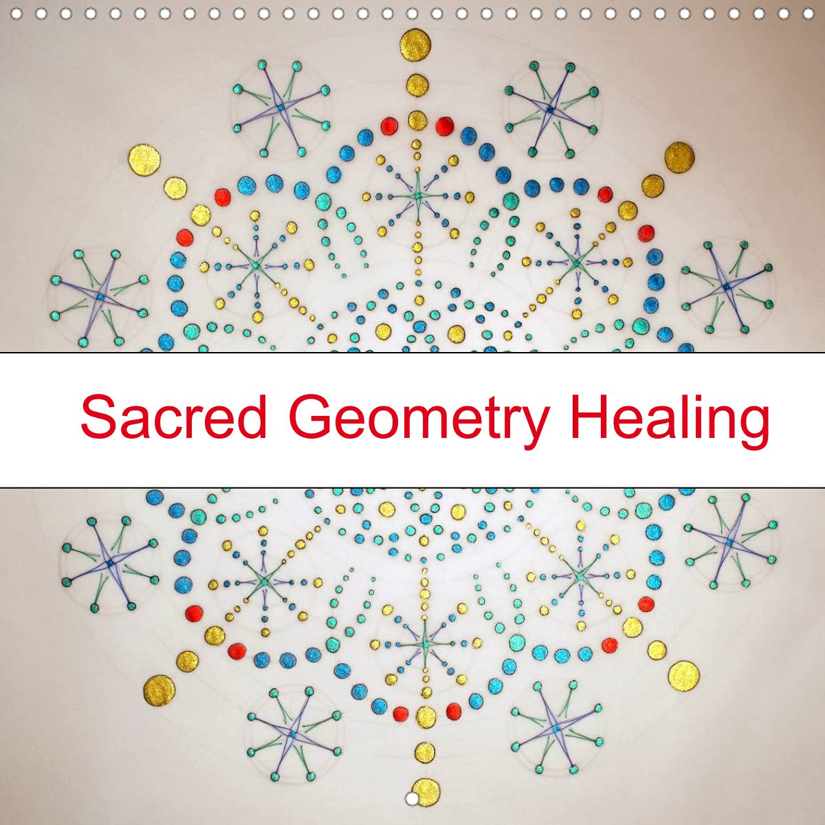 Sacred Geometry Healing (Wall Calendar 2022 300 × 300 mm Square): Using the power of sacred geometry to initiate healing within. (Monthly calendar, 14 pages ) Leisure, Home & Garden