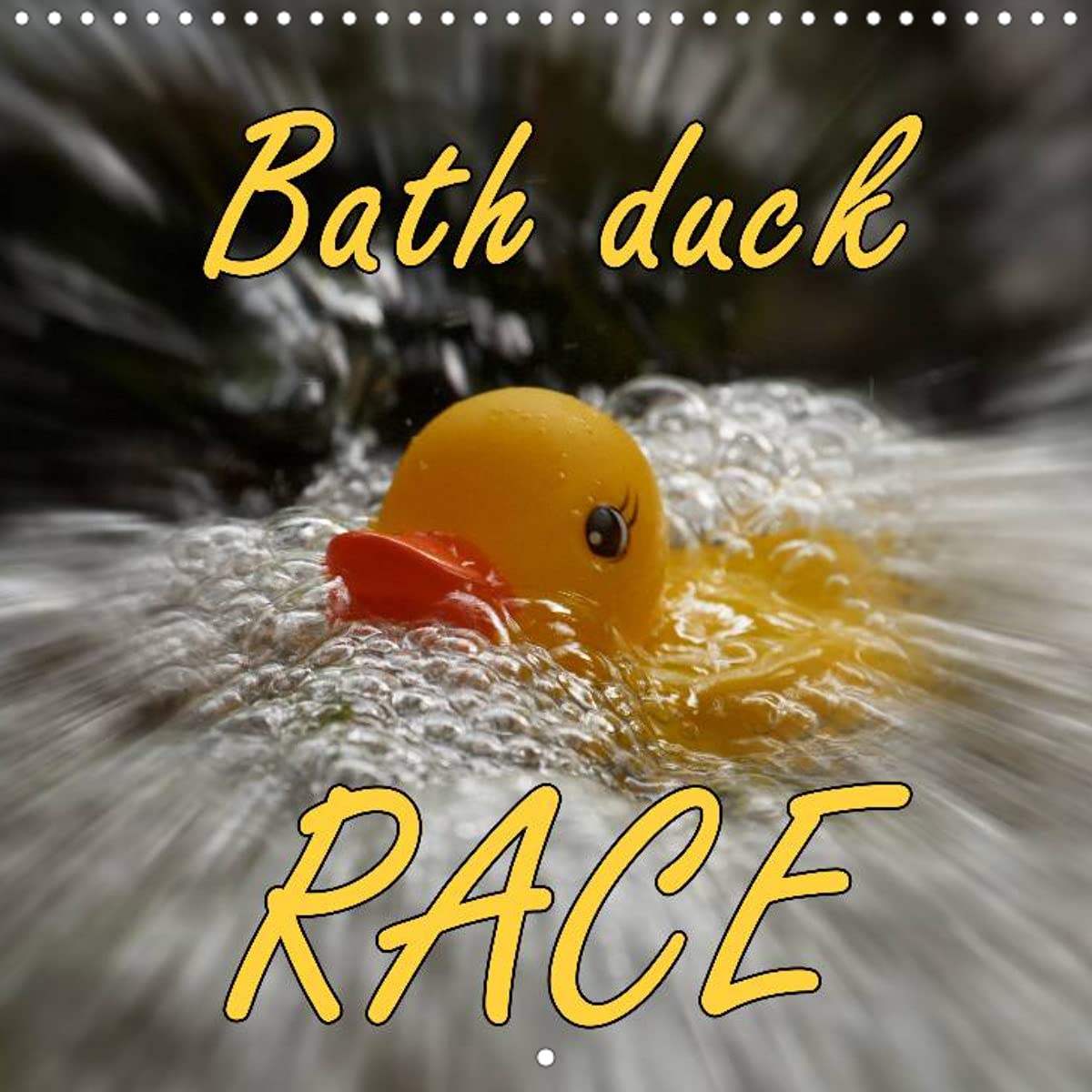 Bath duck Race (Wall Calendar 2022 300 × 300 mm Square): Rubber ducks in action (Monthly calendar, 14 pages ) Film, Art & Culture