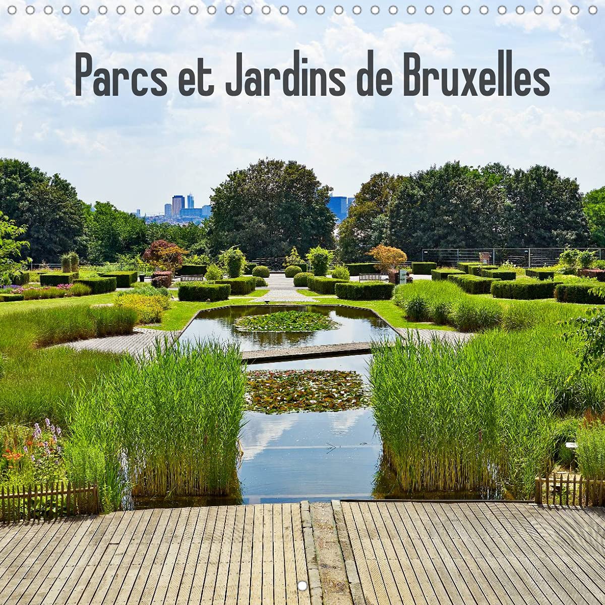 Parcs et Jardins de Bruxelles (Calendrier mural 2022 300 × 300 mm Square): Les parcs et jardins de Bruxelles sont fleuris, les arbres magnifiques et ... agréables (Calendrier mensuel, 14 Pages ) Leisure, Home & Garden