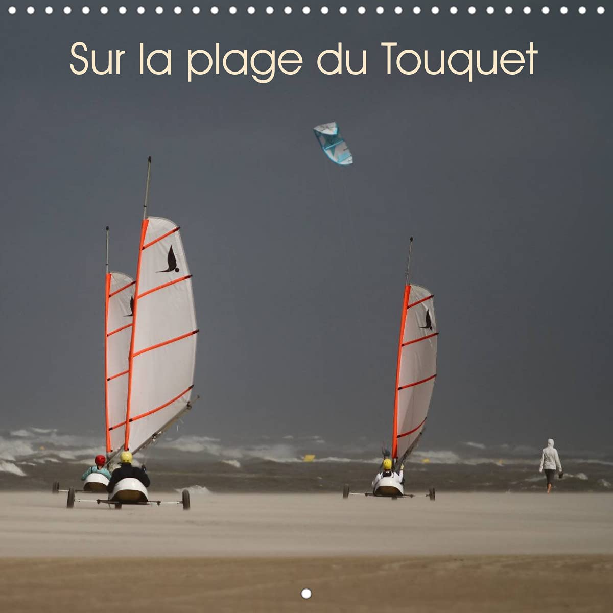 Sur la plage du Touquet (Calendrier mural 2022 300 × 300 mm Square): Diverses ambiances sur la plage du Touquet (Calendrier mensuel, 14 Pages ) Film, Art & Culture