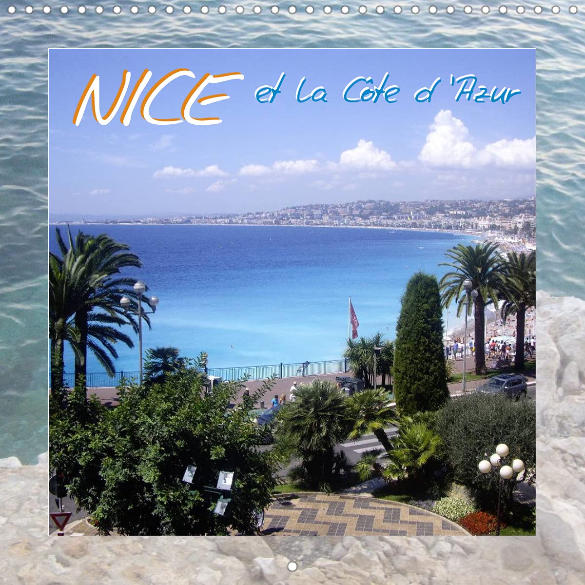NICE et la Côte d'Azur (Calendrier mural 2022 300 × 300 mm Square): Photos de Nice et la région environnante. (Calendrier mensuel, 14 Pages ) Film, Art & Culture