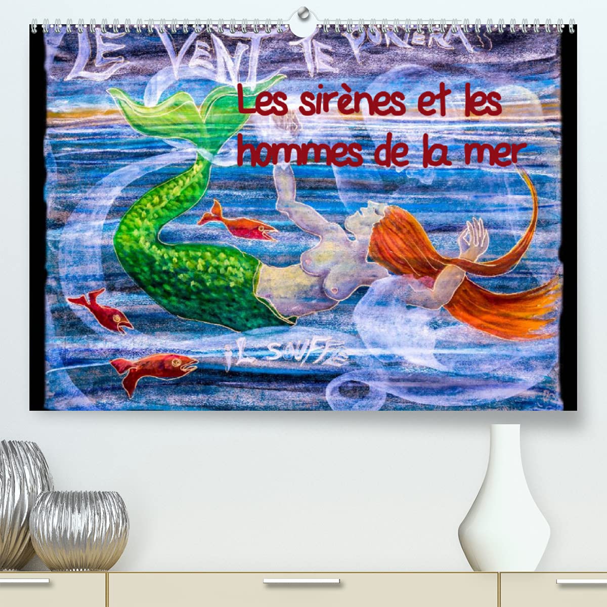 Les sirènes et les hommes de la mer (Premium, hochwertiger DIN A2 Wandkalender 2022, Kunstdruck in Hochglanz): Peintures au pastel (Calendrier mensuel, 14 Pages ) Books