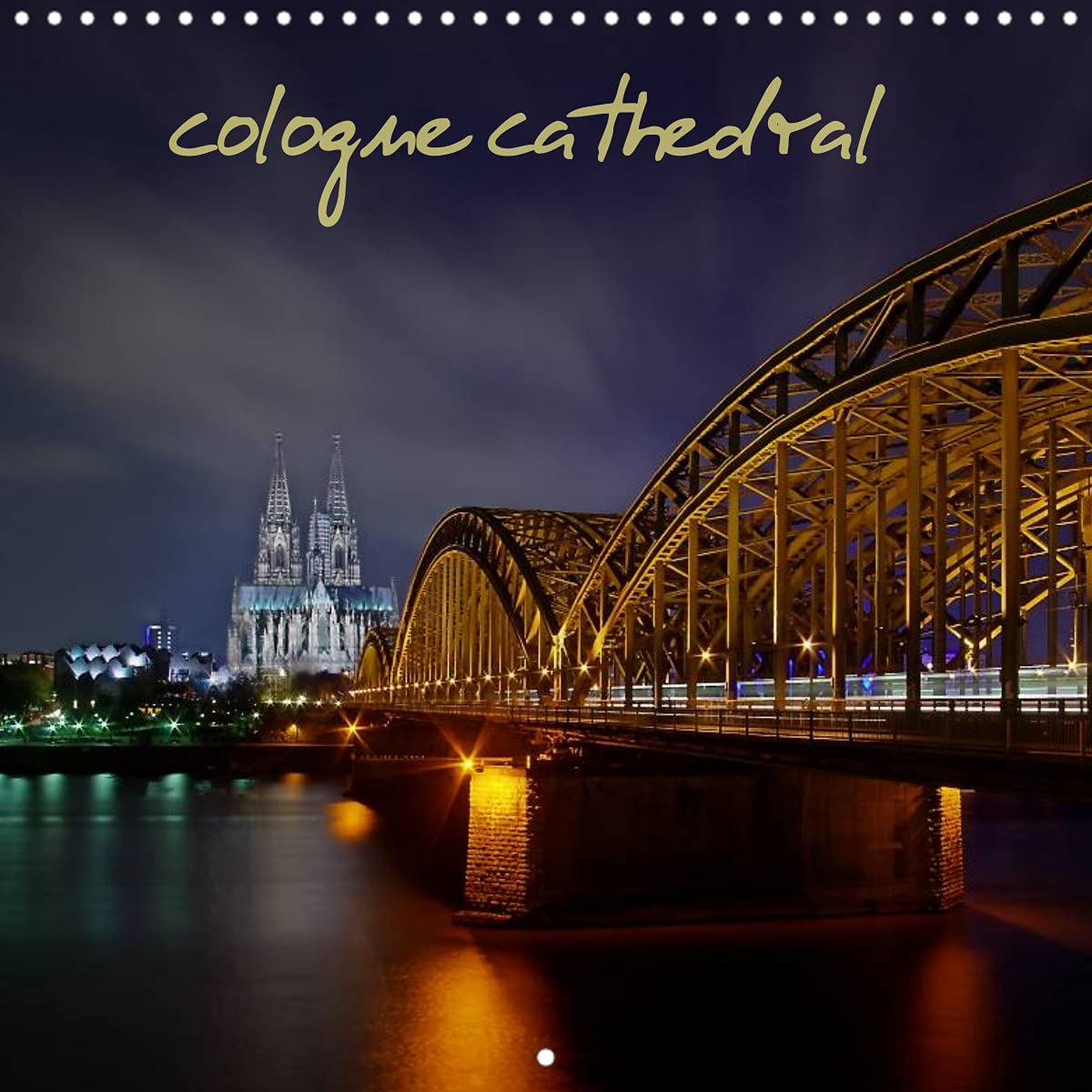Cologne cathedral (Wall Calendar 2022 300 × 300 mm Square): look at Cologne Cathedral from diffrent views (Monthly calendar, 14 pages ) Film, Art & Culture
