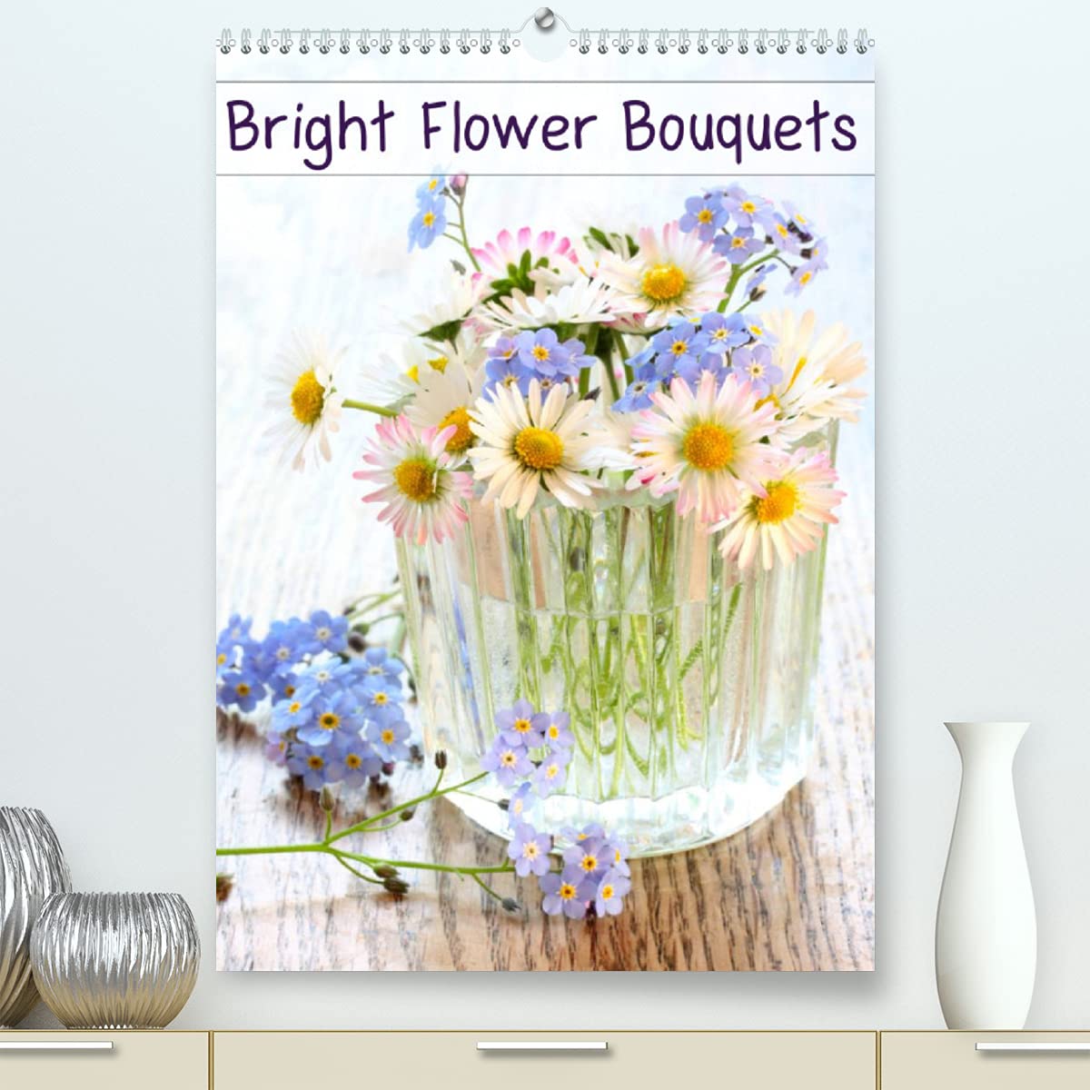 Bright Flower Bouquets (Premium, hochwertiger DIN A2 Wandkalender 2022, Kunstdruck in Hochglanz): 12 beautiful flower images to enrich your walls (Monthly calendar, 14 pages ) Leisure, Home & Garden