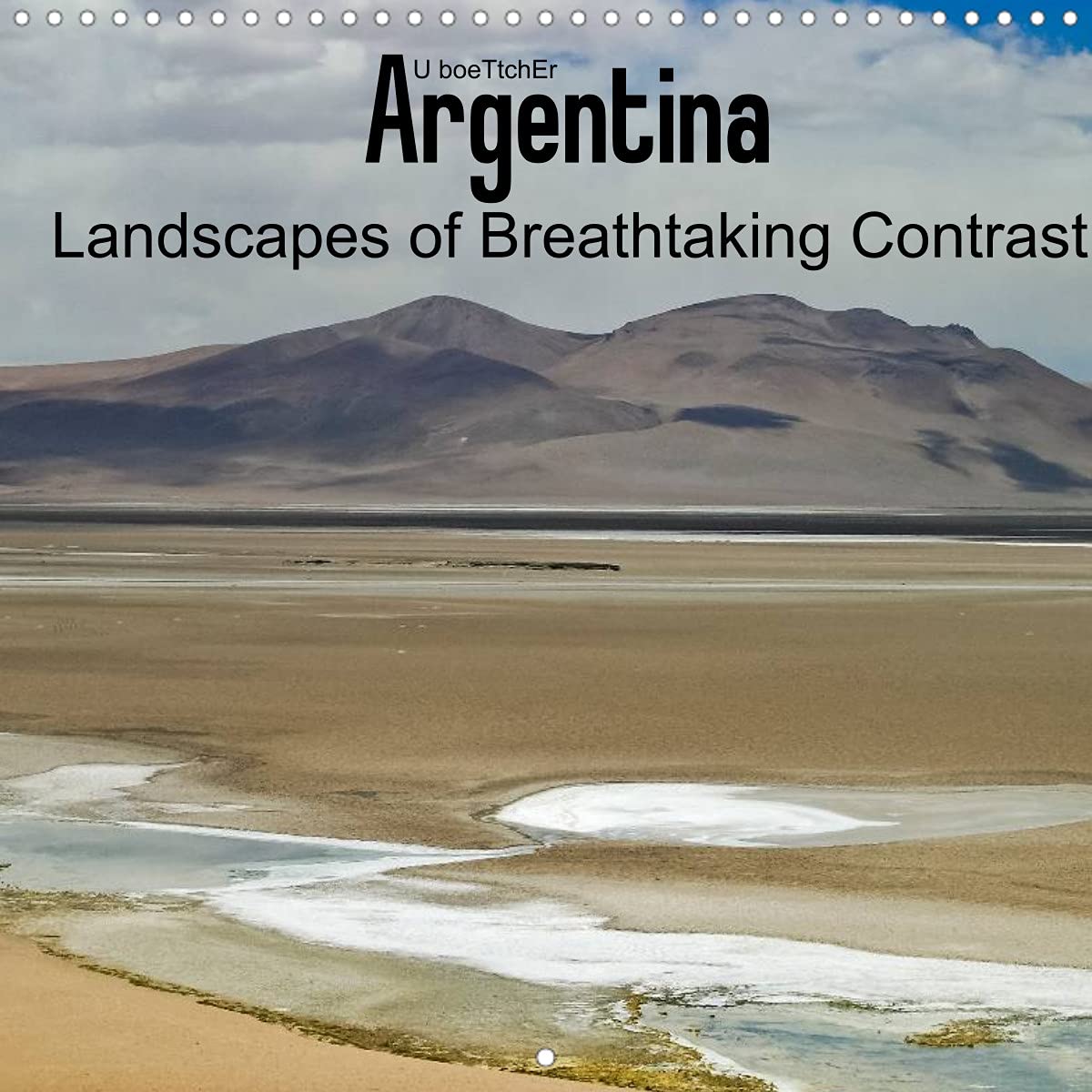 Argentina Landscapes of Breathtaking Contrast (Wall Calendar 2022 300 × 300 mm Square): Argentina attracts with colourful and vast landscapes (Monthly calendar, 14 pages ) Film, Art & Culture