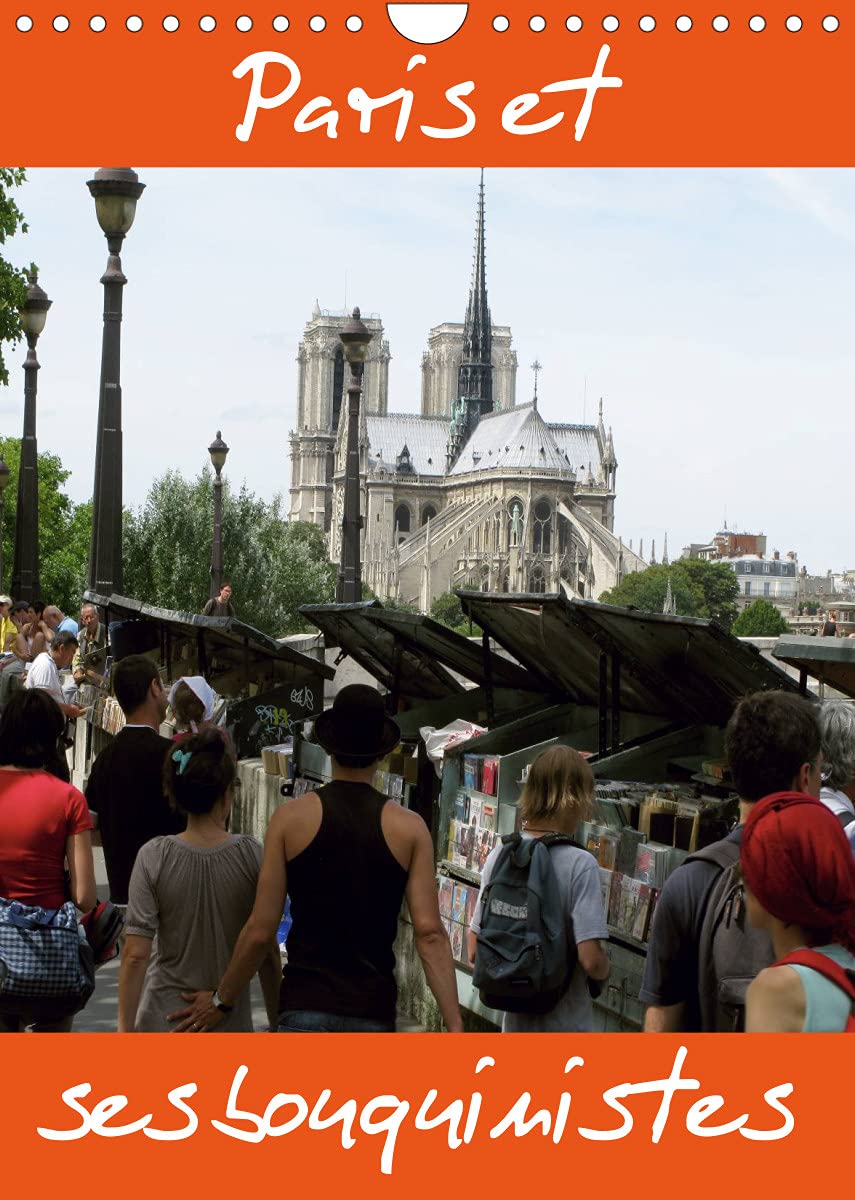 Paris et ses bouquinistes (Calendrier mural 2022 DIN A4 vertical): Photos de Paris et de ses bouquinistes par Capella MP, vus avec humour et sensibilité. (Calendrier mensuel, 14 Pages ) Film, Art & Culture