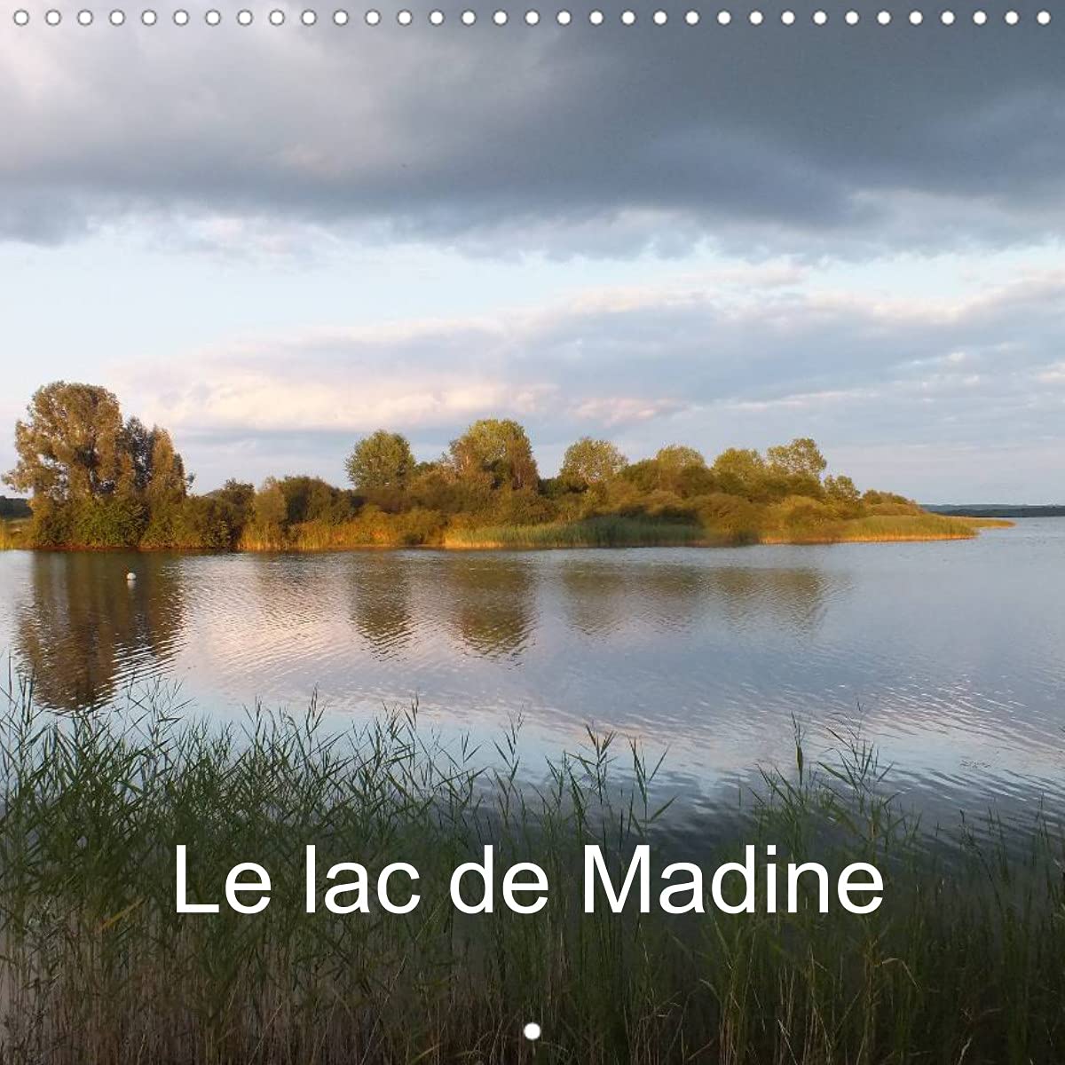 Le lac de Madine (Calendrier mural 2022 300 × 300 mm Square): Impressions d'un lac en Lorraine (Calendrier mensuel, 14 Pages ) Leisure, Home & Garden