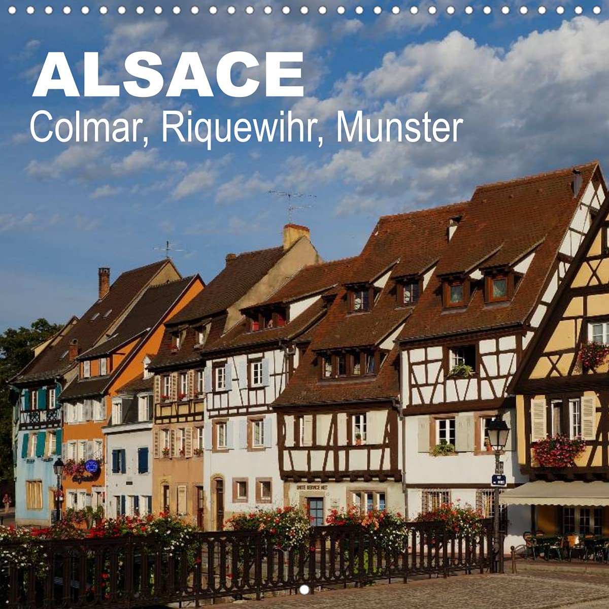 Alsace: Colmar, Riquewihr, Munster (Calendrier mural 2022 300 × 300 mm Square): Ce calendrier illustre la variété de l'Alsace. (Calendrier mensuel, 14 Pages ) Leisure, Home & Garden