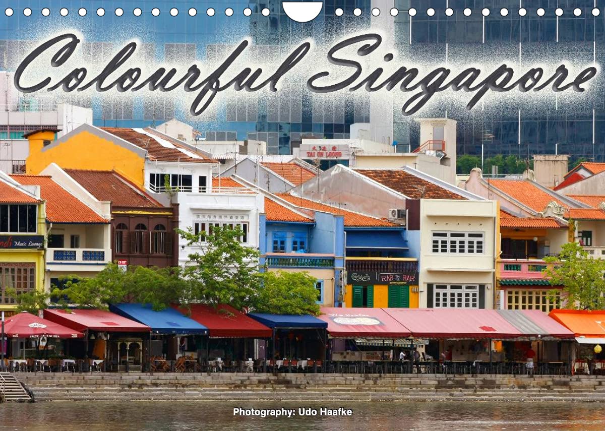 Colourful Singapore (Wall Calendar 2022 DIN A4 Landscape): Colourful and charming details of the glitzy and glamouros boomtown Singapore (Monthly calendar, 14 pages ) Books