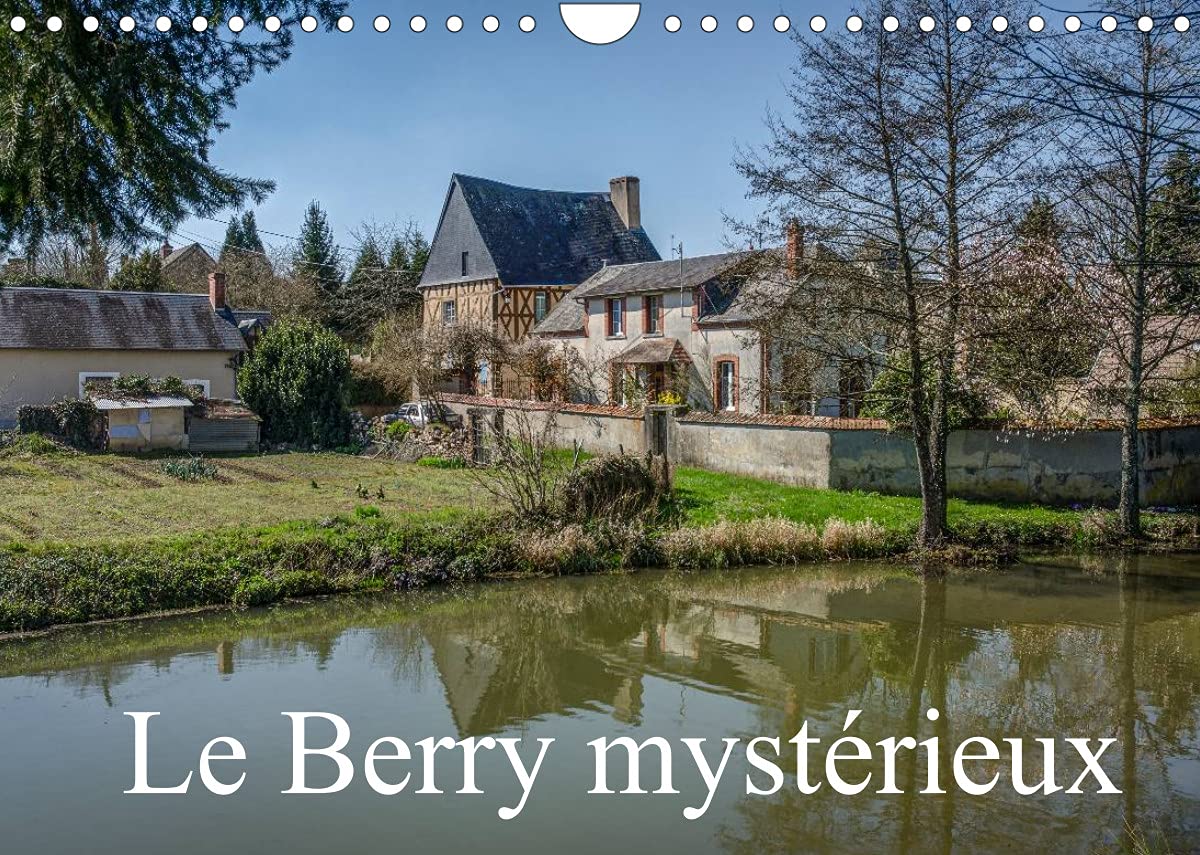 Le Berry mystérieux (Calendrier mural 2022 DIN A4 horizontal): Quelques lieux méconnus du Berry (Calendrier mensuel, 14 Pages ) Leisure, Home & Garden