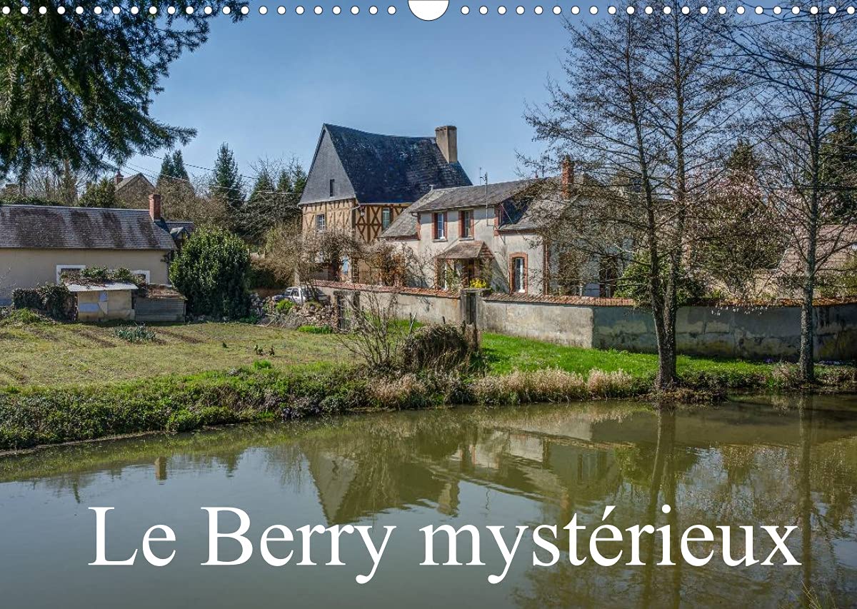 Le Berry mystérieux (Calendrier mural 2022 DIN A3 horizontal): Quelques lieux méconnus du Berry (Calendrier mensuel, 14 Pages ) Leisure, Home & Garden