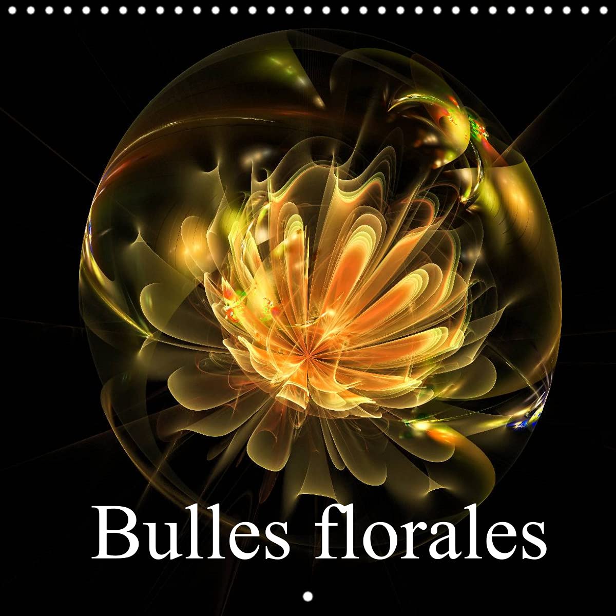 Bulles florales (Calendrier mural 2022 300 × 300 mm Square): Magie du calcul fractal (Calendrier mensuel, 14 Pages ) Leisure, Home & Garden